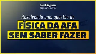 Resolvendo uma questão de física da AFA sem saber resolver