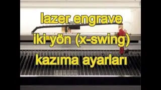 lazer kazıma, iki yön (x_swing) kazıma ayarları