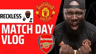 Reckless Match Day Vlog #ManUtd vs #Arsenal 3:1 🤣