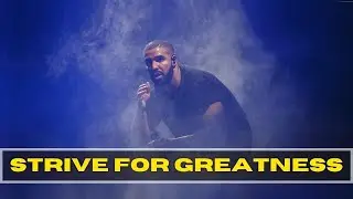 Strive For Greatness - Drake Motivational Video