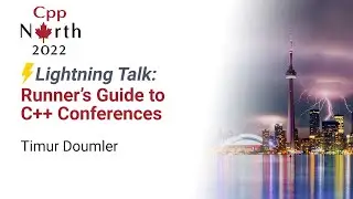 Lightning Talk: Runner's Guide to C++ Conferences - Timur Doumler - CppNorth 2022