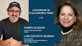 Leadership in Challenging Times: A Discussion with Hamdi Ulukaya
