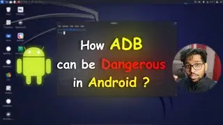 How ADB can be Dangerous in Android - Android ADB