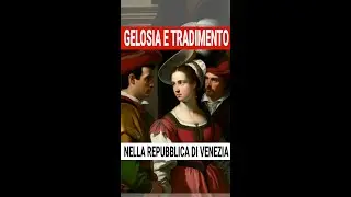 Gelosia e Tradimento nella Repubblica di Venezia