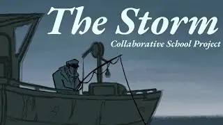 The Storm (Collaborative animated school project)