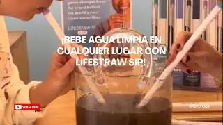 ¡Bebe Agua Limpia en Cualquier Lugar con LifeStraw Sip! 🌍💧