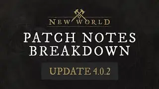 New World: Patch Notes Breakdown - 4.0.2