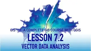 GIS Lesson 7 2: Vector Analysis