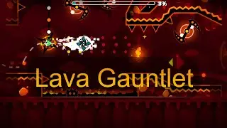 Lava Gauntlet | Geometry Dash 2.11
