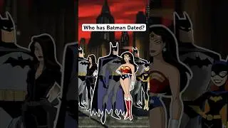 Who has Batman Dated? Batman’s Relationships: #batman