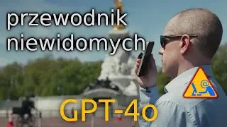 Chat GPT-4o przewodnik dla niewidomych