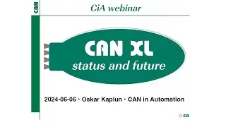 CAN XL status and future webinar – 2024-06-06 (O. Kaplun, CiA)