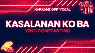 Kasalanan Ko Ba - Yeng Constantino [KARAOKE] (OFF VOCAL)