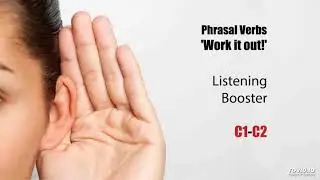 Phrasal Verbs 2 - Listening Booster - C1-C2
