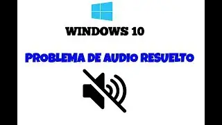 COMO SOLUCIONAR PROBLEMAS DE SONIDO EN WINDOWS 10 - PROBLEMA RESUELTO