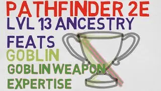Goblin Ancestry Feats Level 13: Goblin Weapon Expertise (Pathfinder 2E Feats)