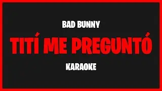 Karaoke: Bad Bunny - Tití Me Preguntó 🎤🎶