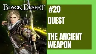 [XBOX ONE] BLACK DESERT ONLINE: #20 - QUEST THE ANCIENT WEAPON