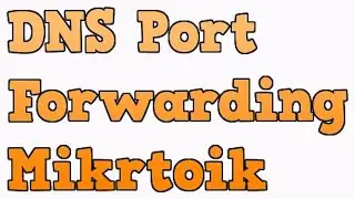 DNS (53)  Port forward in Mikrotik