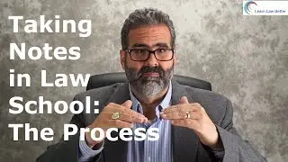 Taking Notes in Law School: The Process