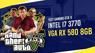 Test Graphic GTA V Setting Default VGA - I7 3770 + Vga Rx 580 8gb