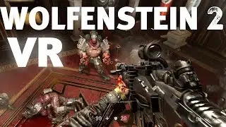 WOLFENSTEIN 2 - VR Mod for Windows Mixed Reality (Beta test) THE NEW COLOSSUS gameplay 2017