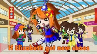 If Elizabeth got new shoes | Fnaf | Gacha club | Sophie Afton AU