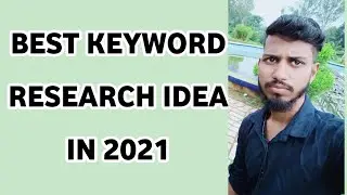 BEST KEYWORD RESEARCH IDEA IN 2021 | HOW TO RESEARCH GOOD KEYWORDS IN 2021