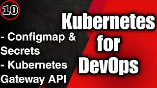 ConfigMaps & Secrets | Kubernetes Gateway API | Explained