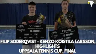 Filip Söderqvist - Kenzo Koistila Larsson, Highlights Uppsala Tennis Cup, Final
