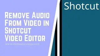 Remove Audio From Video in Shotcut Video Editor