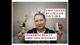 I WAS TAGGED TO ANSWER BEAUTY ADDICTION TRAIN QUESTIONS/ Learn more about me!!