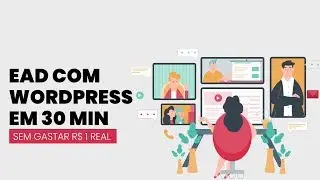 Como Criar um EAD com WordPress em menos de 30 minutos - sem gastar R$ 1 REAL