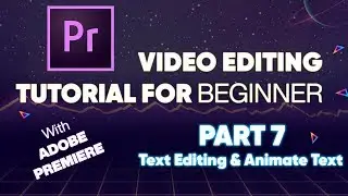 Text Editing & Animate Text (Video Editing Tutorial For Beginer With Adobe Premiere Part 7)