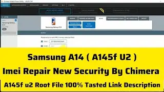 Samsung A14 (A145F u2) Imei repair New Security Chimera| A145f u2 Root File 100% Ok Link Description