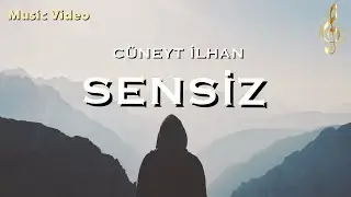 Cüneyt İlhan - Sensiz (Music Video)