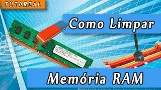 Como LIMPAR a MEMÓRIA RAM do PC e tirar OXIDAÇÃO