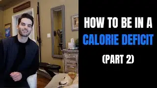 How To ACTUALLY Be In A Calorie Deficit (Part 2)