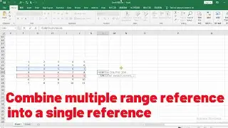 How to combine multiple range reference into a single reference in Excel