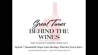 GTBTW Episode7: Remarkable Finger Lakes Riesling: What You Need To Know