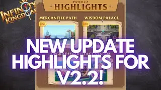 Infinity Kingdom | New V2.2 Update Highlights - Mercantile Path, Wisdom Palace, & Customizations!