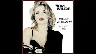 kim wilde - million miles away (AC mix 2024)