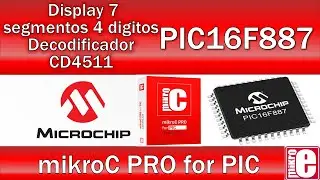 PIC16F887 mikroC PRO Display 7 segmentos CD4511 Contador ascendente 0 a 9999