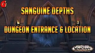 Sanguine Depths Dungeon Entrance & Location - Shadowlands