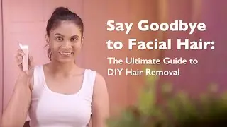 A Step-by-Step Guide to Remove Facial Hair at Home with Philips Hair Remover