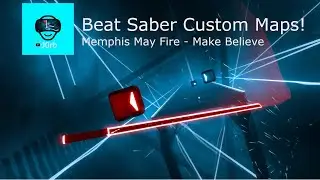 Beat Saber Custom Map  - Memphis May Fire - Make Believe: Expert