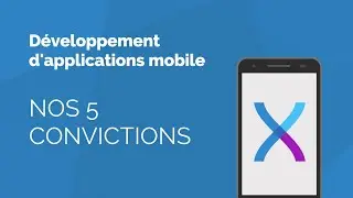 5 convictions pour le développement d'application mobile  !