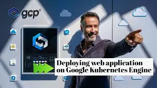 Deploying Web application to Google Kubernetes engine with explanation