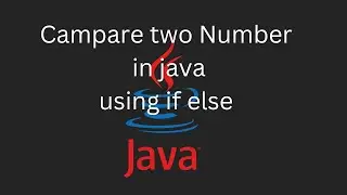 Compare two Number in java using if else