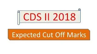 cds ii 2018 expected cut off marks | upsc cds 2 expected cut off marks 2018